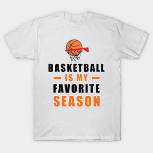 Basketball Is My Favorite Season T-Shirt